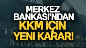 Merkez Bankası’dan KKM için yeni karar