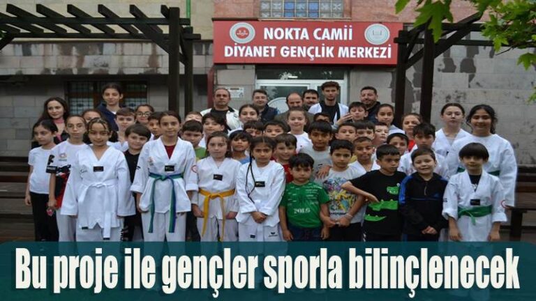 Bu proje ile gençler sporla bilinçlenecek