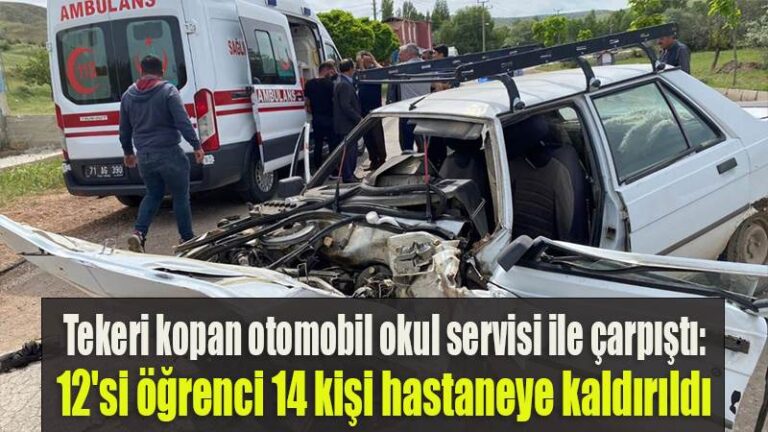 Tekeri kopan otomobil okul servisi ile çarpıştı: 12’si öğrenci 14 kişi hastaneye kaldırıldı