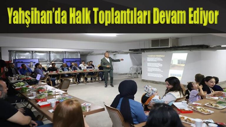 Yahşihan’da Halk Toplantıları Devam Ediyor