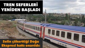Selin çökerttiği Doğu Ekspresi hattı onarıldı: Tren seferleri yeniden başlatıldı