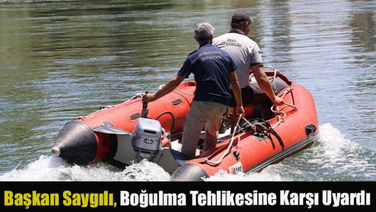 Başkan Saygılı, Boğulma Tehlikesine karşı Uyardı