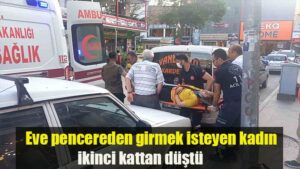Eve pencereden girmek isteyen kadın ikinci kattan düştü.
