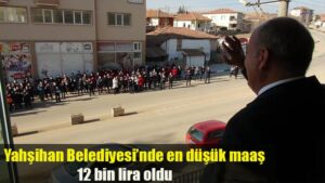 Yahşihan Belediyesi’nde en düşük maaş 12 bin lira oldu