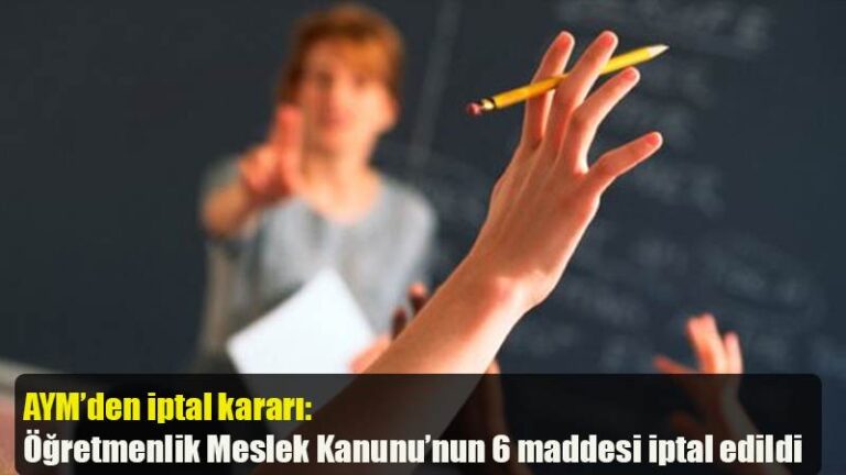 AYM’den iptal kararı: Öğretmenlik Meslek Kanunu’nun 6 maddesi iptal edildi