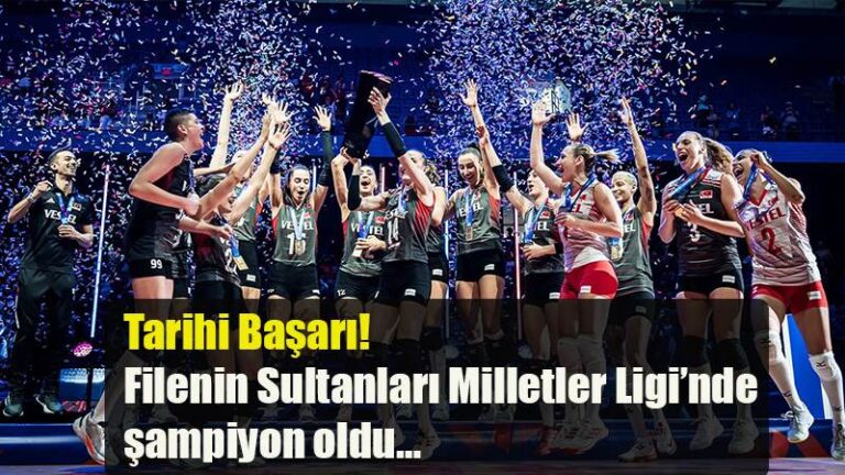 Tarihi Başarı! Filenin Sultanları Milletler Ligi’nde şampiyon oldu…