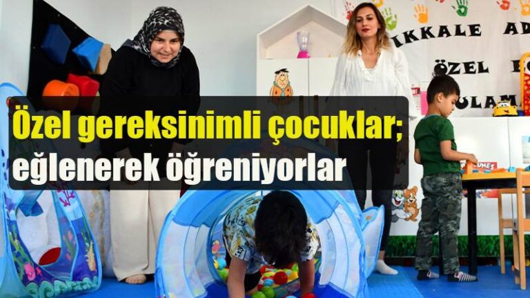 Özel gereksinimli çocuklar; eğlenerek öğreniyorlar