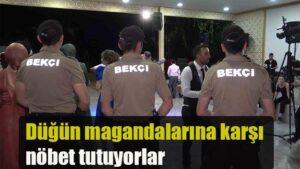 Düğün magandalarına karşı nöbet tutuyorlar