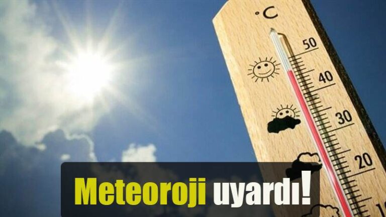 Meteoroloji uyardı!