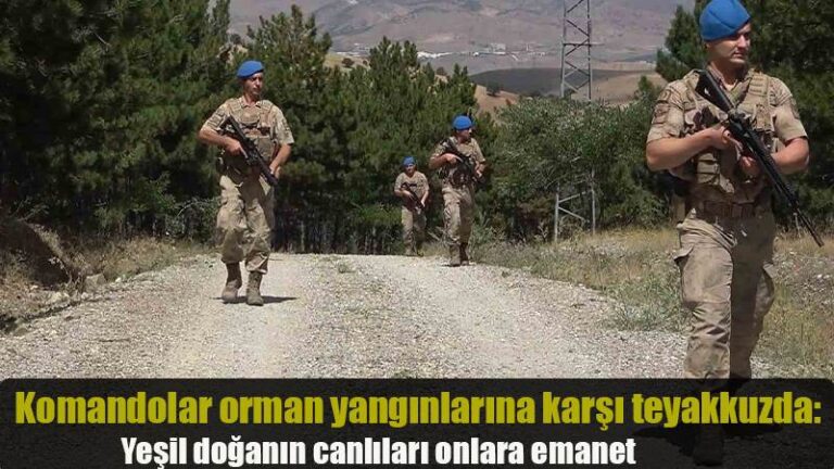 Komandolar orman yangınlarına karşı teyakkuzda: Yeşil doğanın canlıları onlara emanet