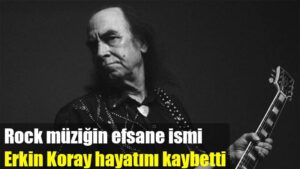 Rock müziğin efsane ismi Erkin Koray hayatını kaybetti