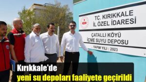 Kırıkkale’de yeni su depoları faaliyete geçirildi