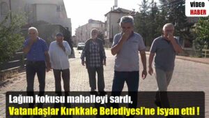 Lağım kokusu mahalleyi sardı, vatandaşlar Kırıkkale Belediyesi’ne isyan etti !