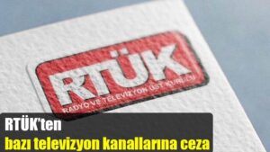 RTÜK’ten bazı televizyon kanallarına ceza