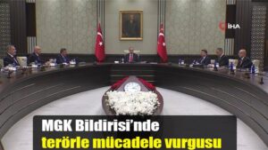 MGK Bildirisi’nde terörle mücadele vurgusu