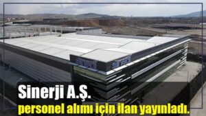 Sinerji A.Ş.  personel alımı için ilan yayınladı.