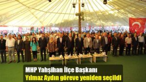 MHP Yahşihan İlçe Başkanı Yılmaz Aydın göreve yeniden seçildi
