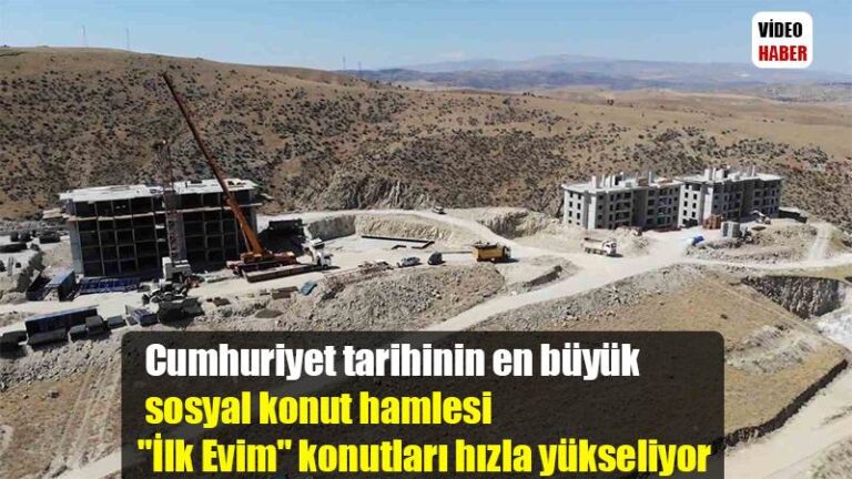 Cumhuriyet tarihinin en büyük sosyal konut hamlesi “İlk Evim” konutları hızla yükseliyor