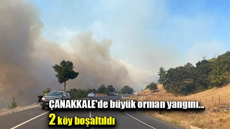 Çanakkale’de büyük orman yangını…2 köy boşaltıldı