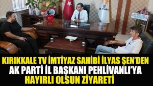 KIRIKKALE TV İMTİYAZ SAHİBİ İLYAS ŞEN’DEN AK PARTİ İL BAŞKANI PEHLİVANLI’YA HAYIRLI OLSUN ZİYARETİ
