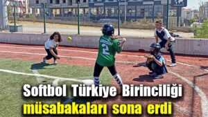 Softbol Türkiye Birinciliği müsabakaları sona erdi