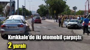 Kırıkkale’de iki otomobil çarpıştı: 2 yaralı