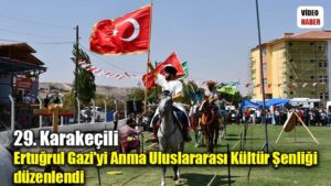 29. Karakeçili Ertuğrul Gazi’yi Anma Uluslararası Kültür Şenliği düzenlendi