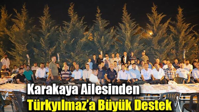 Karakaya Ailesinden Türkyılmaz’a Büyük Destek