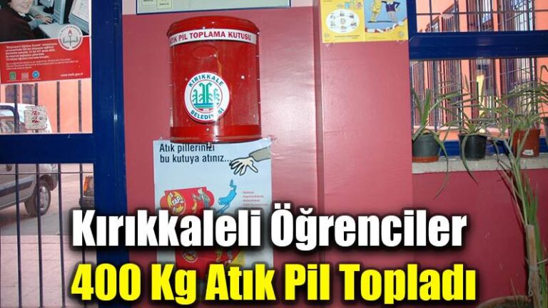 Kırıkkaleli Öğrenciler 400 Kg Atık Pil Topladı