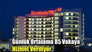 Günlük Ortalama 85 Vakaya  Hizmet Veriliyor