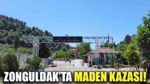 ZONGULDAK’TA MADEN KAZASI!