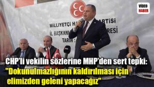 CHP’li vekilin sözlerine MHP’den sert tepki: “Dokunulmazlığının kaldırılması için elimizden geleni yapacağız”