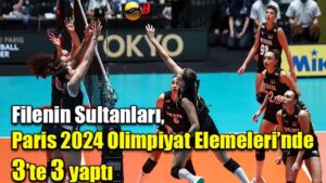 Filenin Sultanları, Paris 2024 Olimpiyat Elemeleri’nde 3’te 3 yaptı
