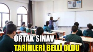 Ortak sınav tarihleri belli oldu