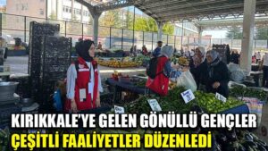 Kırıkkale’ye gelen gönüllü gençler çeşitli faaliyetler düzenledi