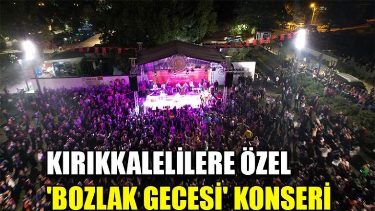 KIRIKKALELİLERE ÖZEL  ‘BOZLAK GECESİ’ KONSERİ