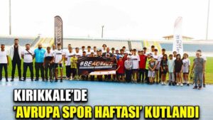 Kırıkkale’de ’Avrupa Spor Haftası’ kutlandı