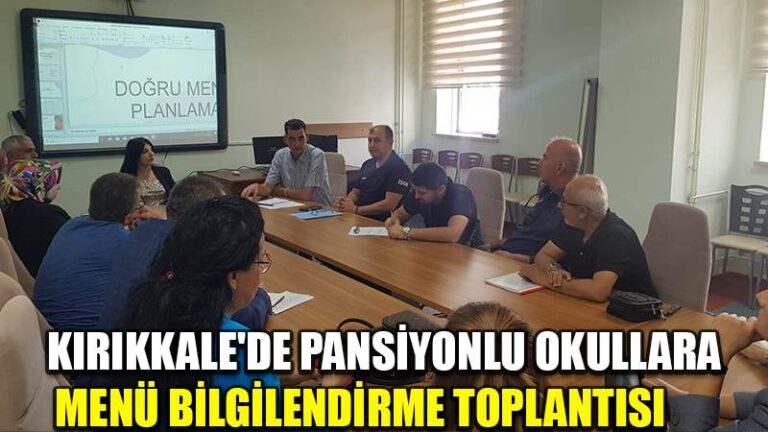 KIRIKKALE’DE PANSİYONLU OKULLARA  MENÜ BİLGİLENDİRME TOPLANTISI