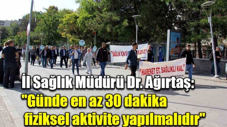 İl Sağlık Müdürü Dr. Ağırtaş: “Günde en az 30 dakika fiziksel aktivite yapılmalıdır”