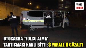 Otogar savaş alanına döndü, “yolcu alma” tartışması kanlı bitti: 3 yaralı, 8 gözaltı