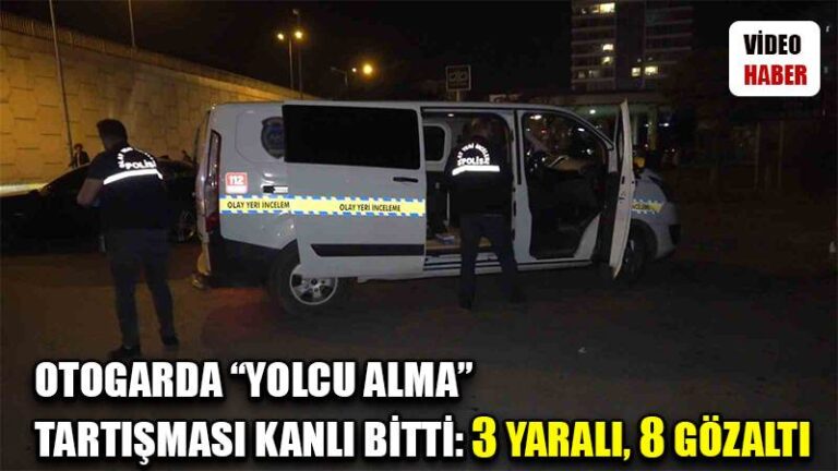 Otogar savaş alanına döndü, “yolcu alma” tartışması kanlı bitti: 3 yaralı, 8 gözaltı