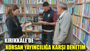 Kırıkkale’de korsan yayıncılığa karşı denetim