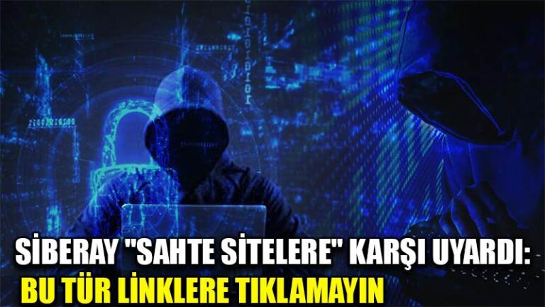 SİBERAY “sahte sitelere” karşı uyardı: Bu tür linklere tıklamayın