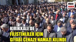 Kırıkkale’de Filistinliler için gıyabi cenaze namazı kılındı