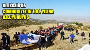 Kırıkkale’de Cumhuriyet’in 100. yılına özel yürüyüş