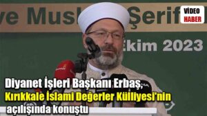 Diyanet İşleri Başkanı Erbaş, Kırıkkale İslami Değerler Külliyesi’nin açılışında konuştu