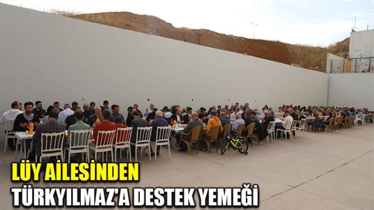 LÜY AİLESİNDEN TÜRKYILMAZ’A DESTEK YEMEĞİ