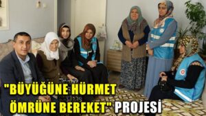 “Büyüğüne Hürmet Ömrüne Bereket” projesi