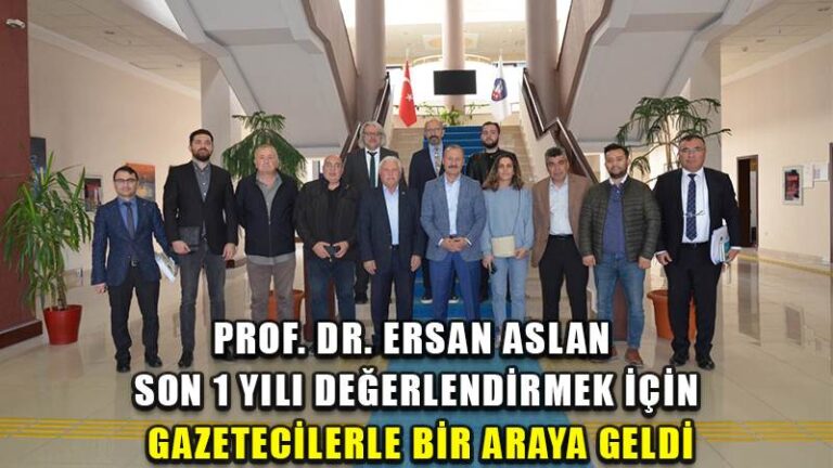 PROF. DR. ERSAN ASLAN SON 1 YILI DEĞERLENDİRMEK İÇİN GAZETECİLERLE BİR ARAYA GELDİ