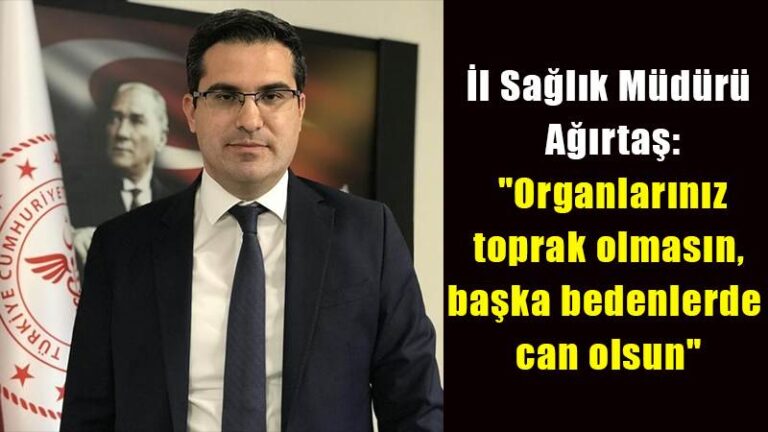 Kırıkkale Sağlık Müdürü Ağırtaş: “Organlarınız toprak olmasın, başka bedenlerde can olsun”